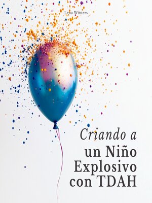 cover image of Criando a un Niño Explosivo con TDAH
